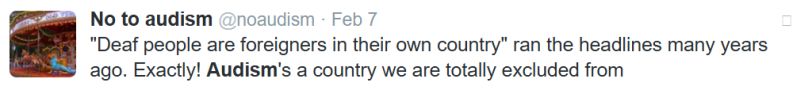 "Deaf people are foreigners in their own country" ran the headlines many years ago. Exactly! Audism's a country we are totally excluded from